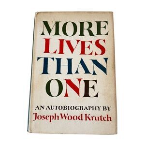 MORE LIVES THAN ONE by Joseph Wood Krutch - 1962 - Naturalist - Autobiography